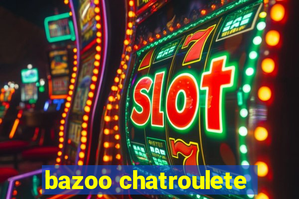 bazoo chatroulete